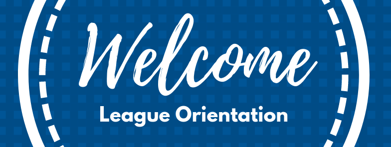 Welcome to League Orientation