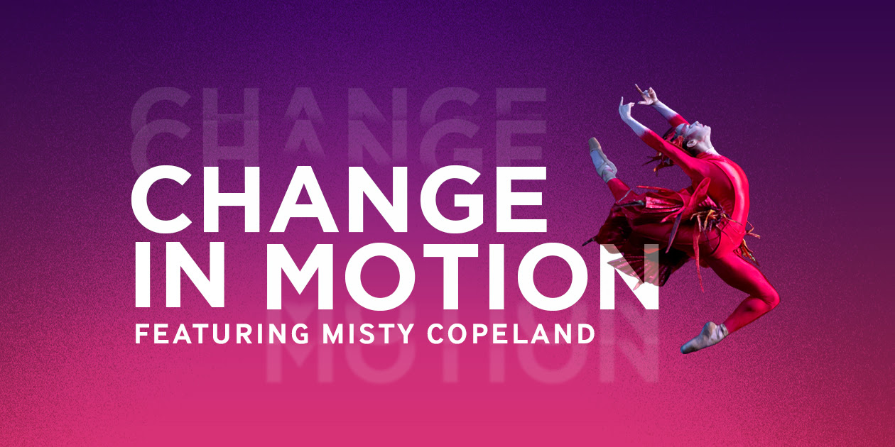 "Change in Motion featuring Misty Copeland" with image of Misty Copeland dancing in red outfit