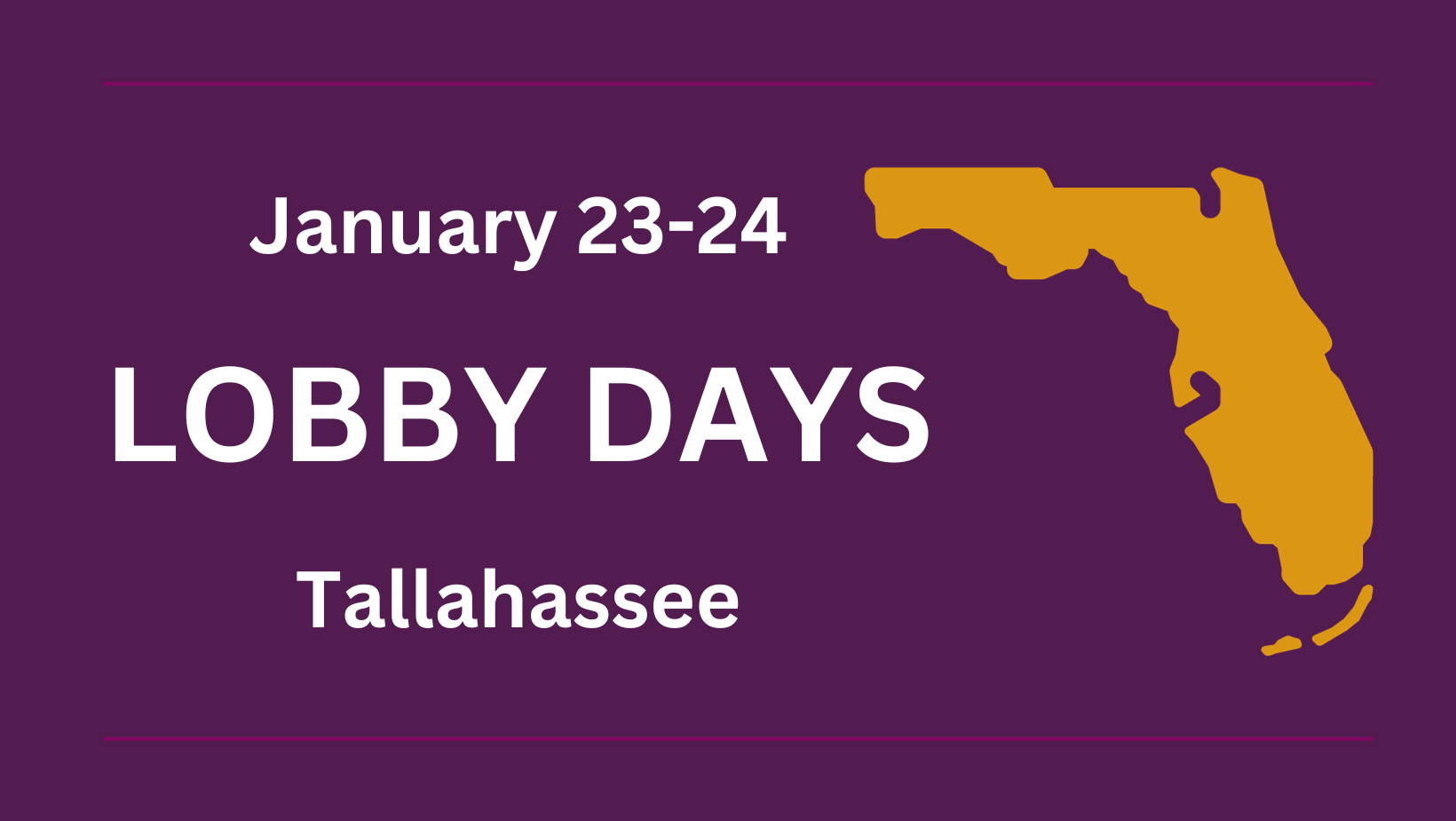 Lobby Days January 23-24 Tallahassee text on a Purple background with a Gold State of Florida graphic