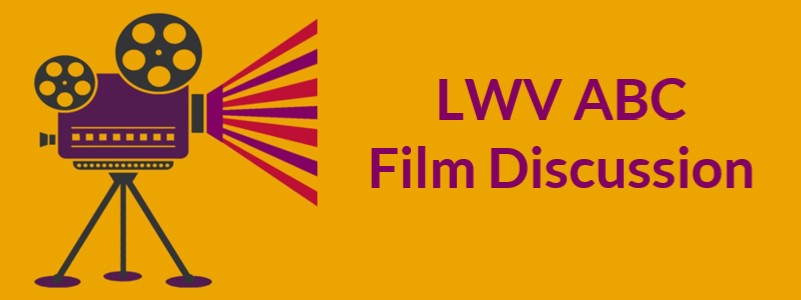 LWV ABC Film Discussion