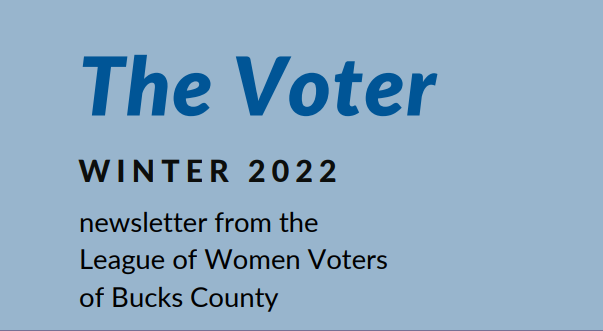 The Voter Winter 2022 newsletter from the League of Women Voters of Bucks County