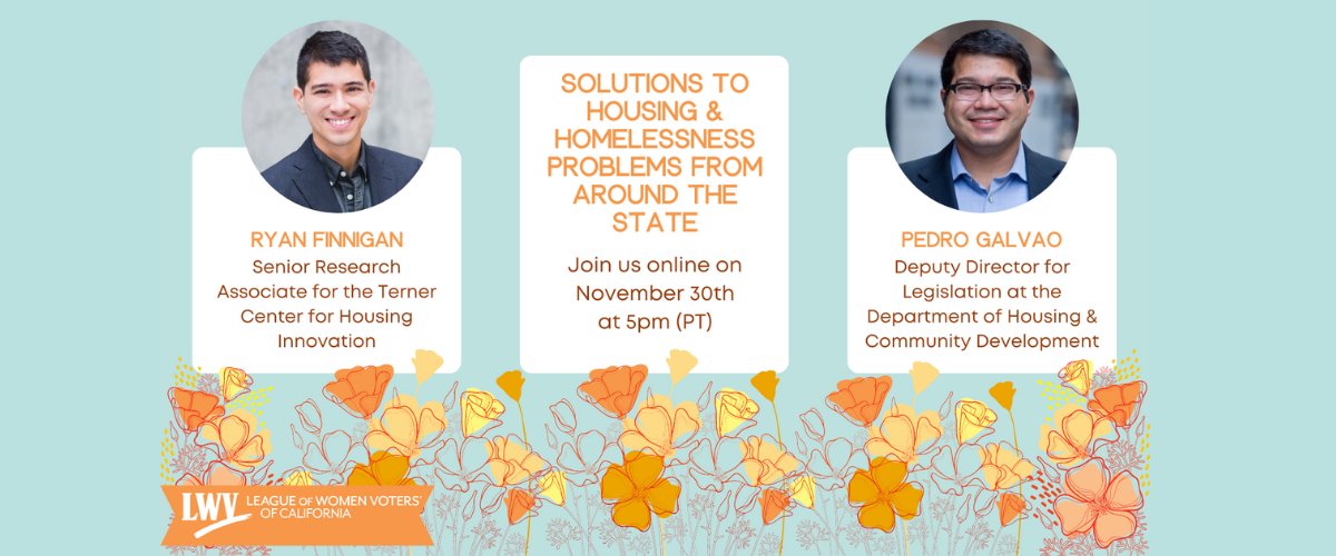 Solutions to Housing & Homelessness Problems from Around the State, Join us online on 11/30 at 5pm (PT). Panelists: Pedro Galvao and Ryan Finnigan