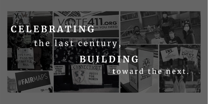 LWVCT Banner "Celebrating the Last Century, Building toward the next"