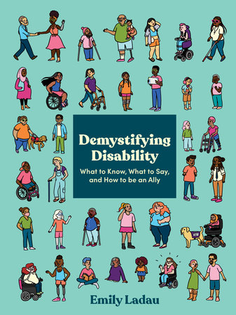 demystifying disability what to know, what to say, and how to be an ally. book cover. collage of graphic icons showing various individuals with disabilities