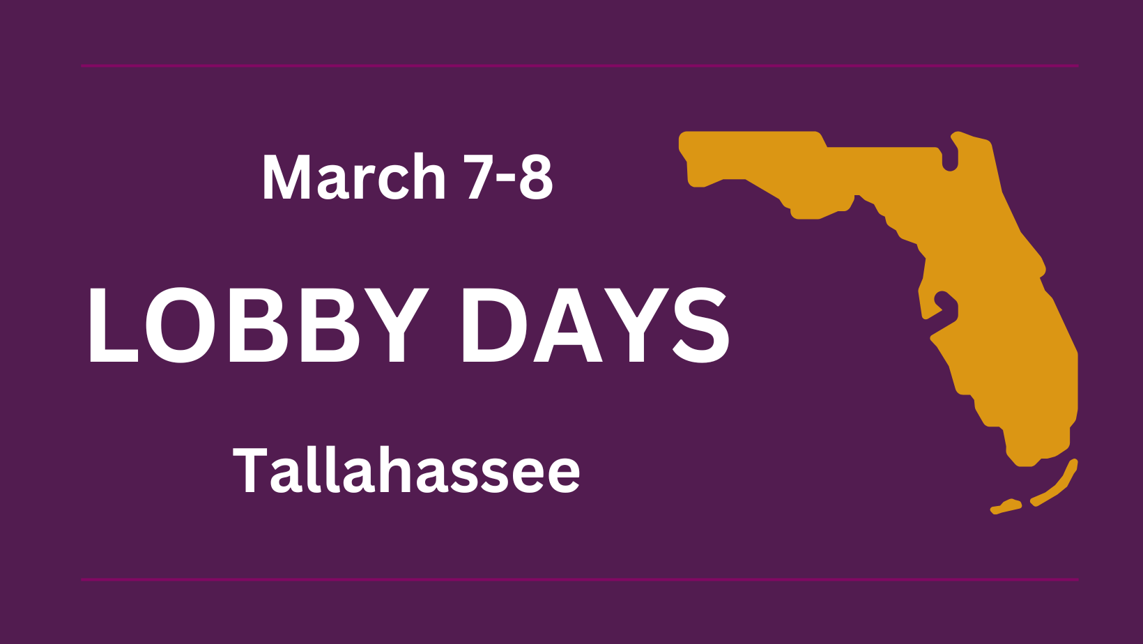 Lobby Days March 7-8 Tallahassee text on a Purple background with a Gold State of Florida graphic