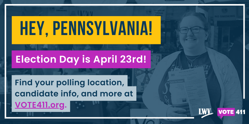 Image of white woman.  Hey, Pennsylvania.  Election day is April 23 Find your polling location, candidate info, and more at VOTE411.org.