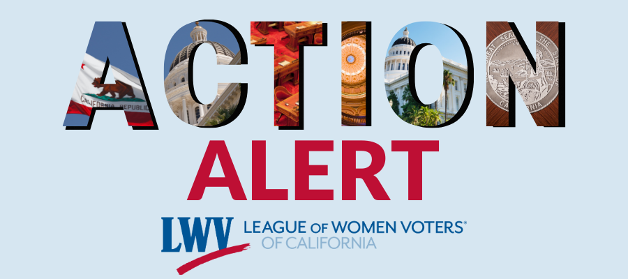 ACTION ALERT - League of Women Voters of California