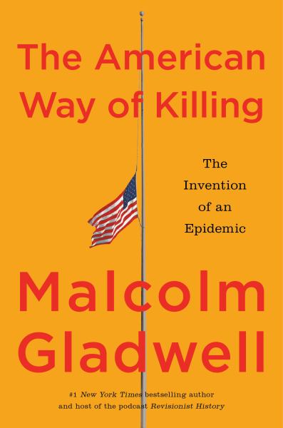 Cover of the book, The American Way of Killing, by Malcolm Gladwell