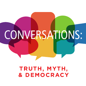 LWV Redding Conversations: Truth, Myth & Democracy Event Flyer