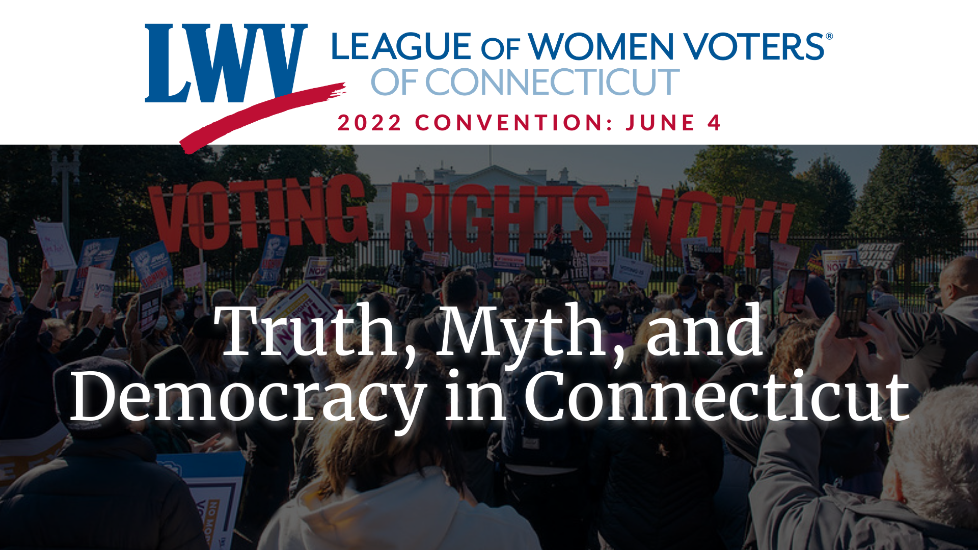 LWVCT 2022 Convention Banner Truth Myth and Democracy in Connecticut