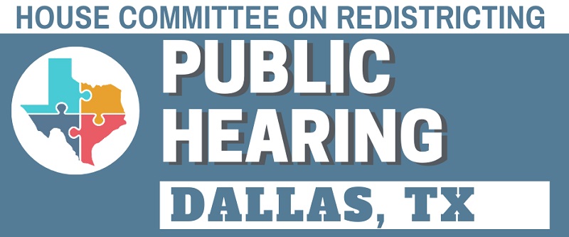 House Committee on Redistricting public hearing, Dallas, TX