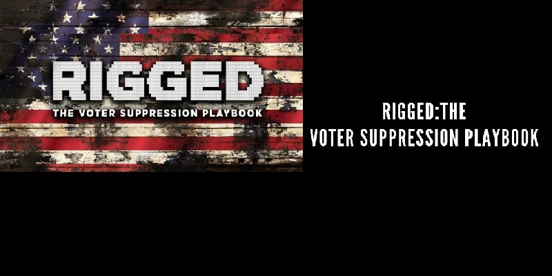 Rigged: The Voter Suppression Playbook film screening and discussion; April 4, 7:00pm