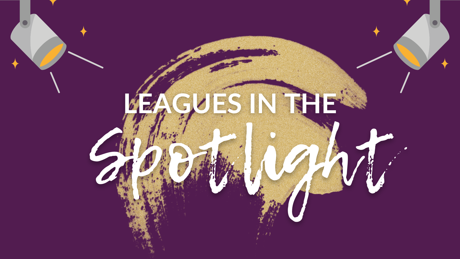 Purple background with white text: League in the Spotlight