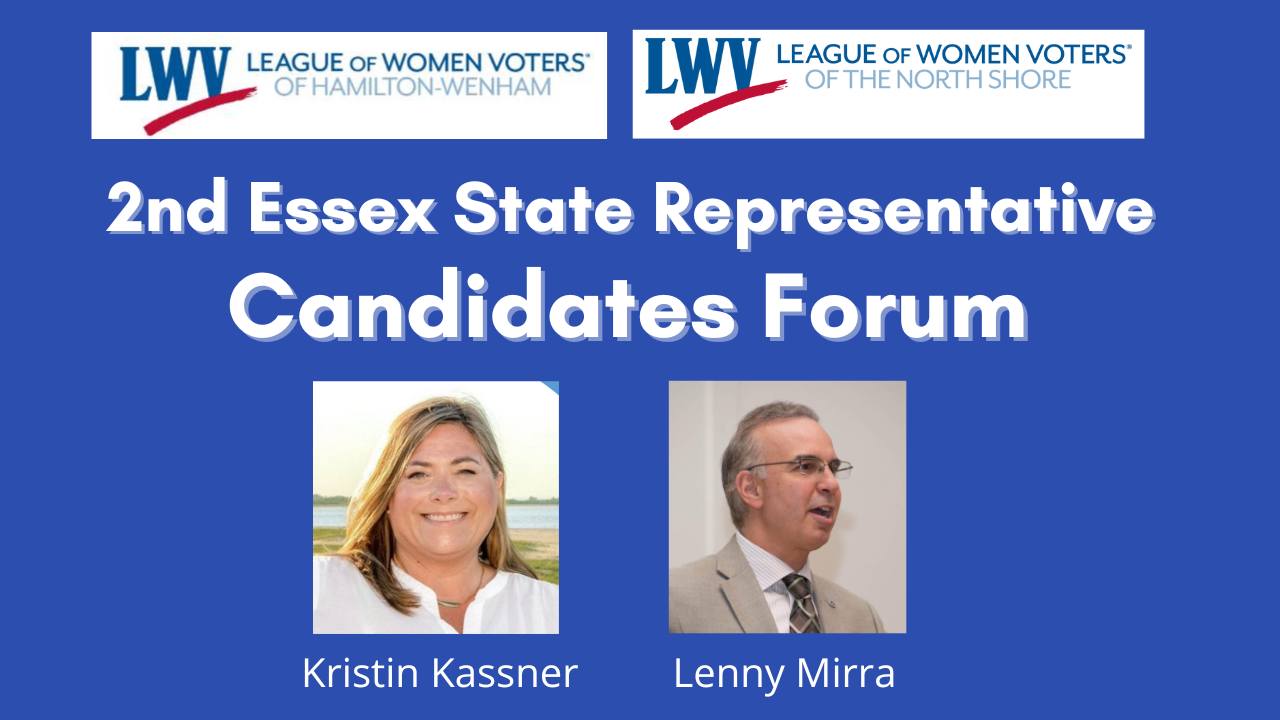 Candidate forum presented by LWV North Shore And LWV Hamilton Wenham with candidate photos of Kristin Kassner and Lenny Mirra