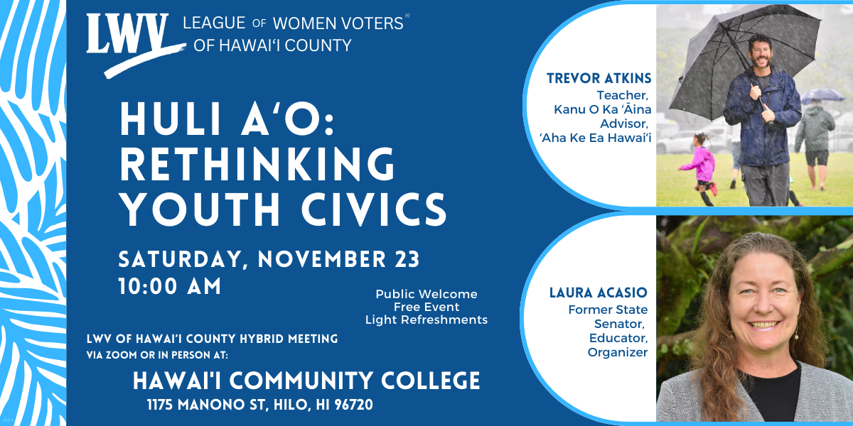 Huli Aʻo: Rethinking Youth Ciivics banner, with photos of speakers Trevor Atkins and Laura Acasio