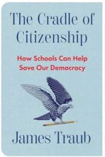 Cover James Traub The Cradle of Citizenship