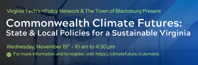 Commonwealth Climate Futures Symposium: State and Local Policies for a Sustainable Virginia Commonwealth Climate Futures Symposium: State and Local Policies for a Sustainable Virginia