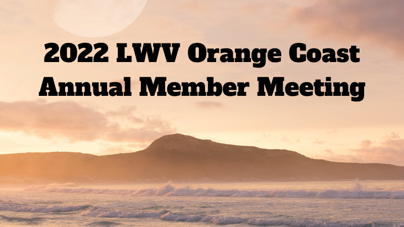 Photo of Coast with Message " 2022 LWV Orange Coast Annual Member Meeting "