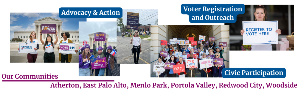 Voter Outreach Issue Education Advocacy - Our Communities Atherton, East Palo Alto, Menlo Park, Portola Valley, Redwood City, Woodside