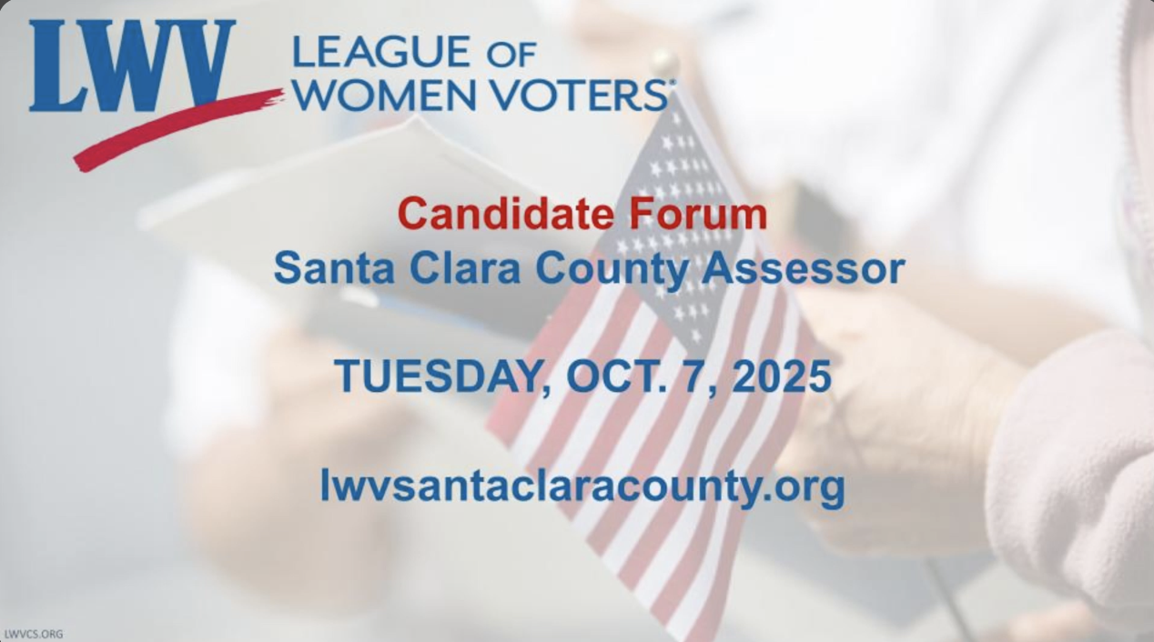League of Women Voters Santa Clara County Assessor Forum 2025 League of Women Voters Santa Clara County Assessor Forum 2025