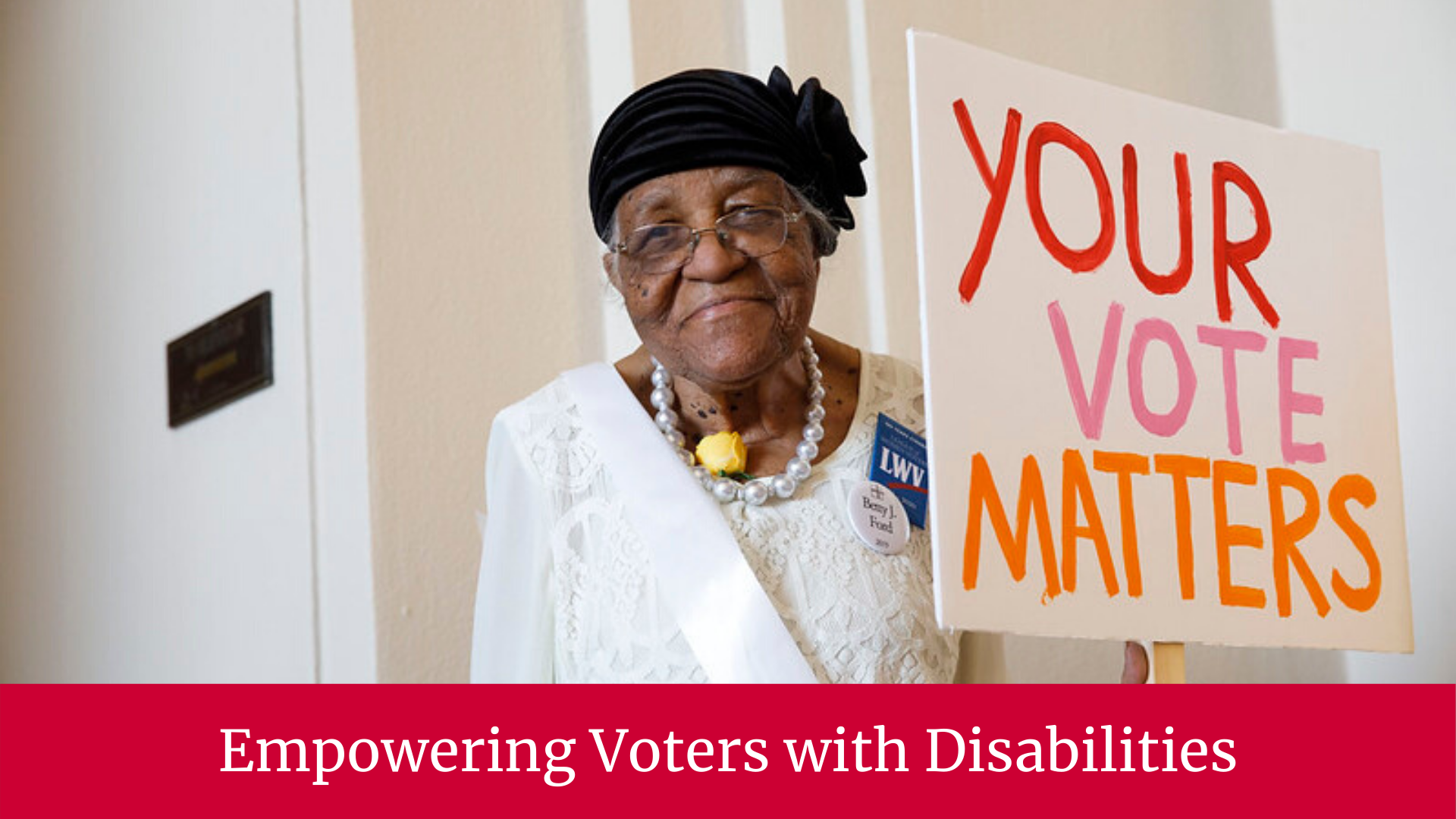 Empowering Voters with Disabilities. Your Vote Matters!