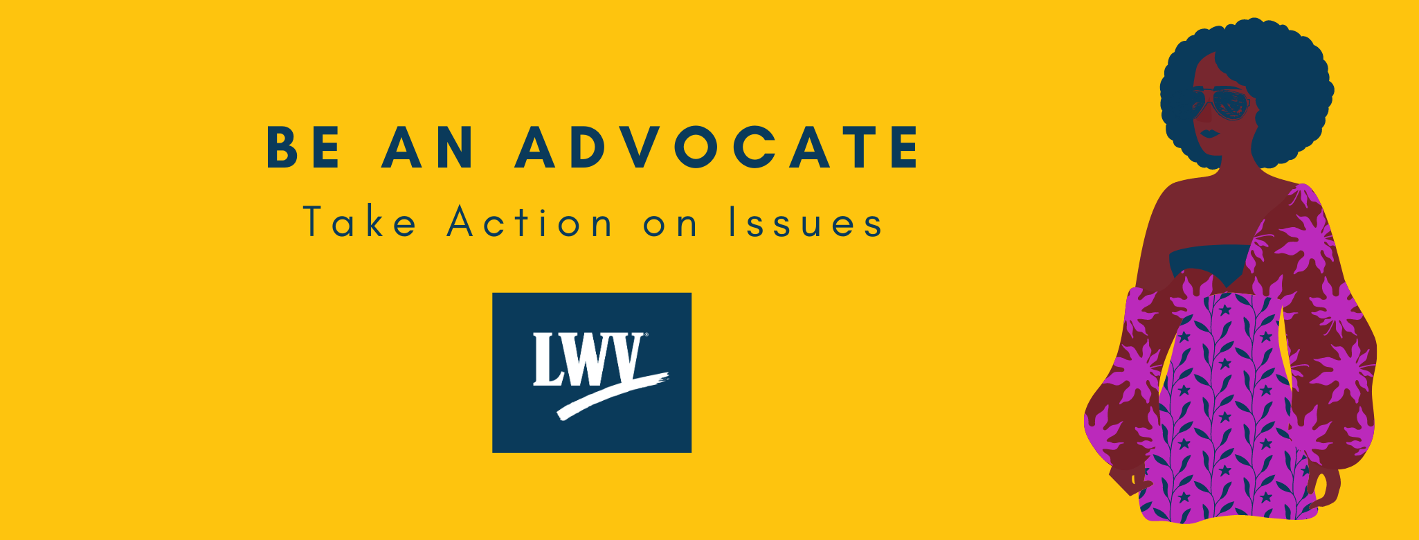 Be an advocate! Take action on issues!