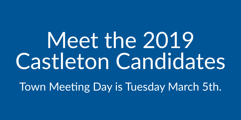 Meet the 2019 Castleton Candidates.  Town Meeting Day is Tuesday, March 5