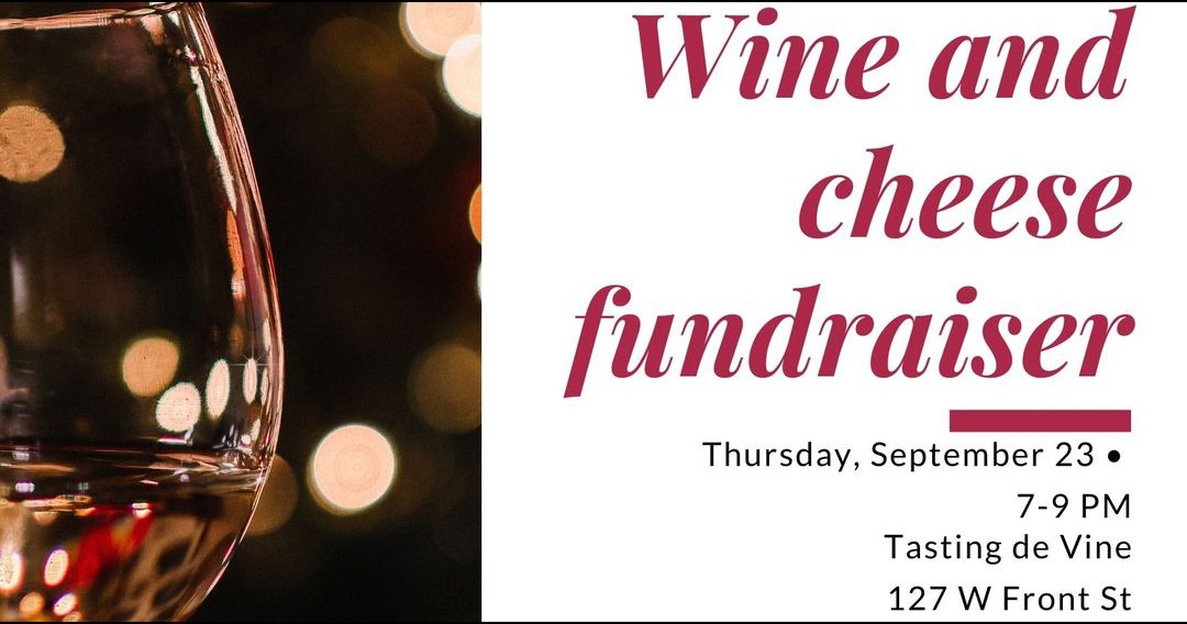 Wine and Cheese Fundraiser - Sept. 23 Wine and Cheese Fundraiser - Sept. 23