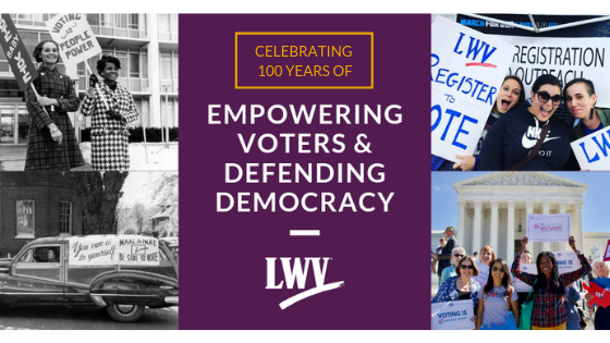 Collage of photos of League volunteers with text, "Celebrating 100 Years of Empowering Voters and Defending Democracy."