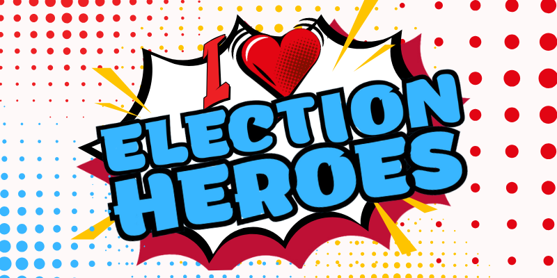 i 'heart' election heroes