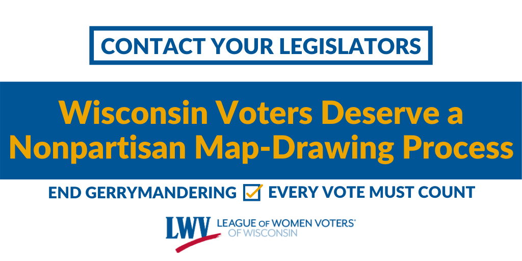 Graphic with text saying to "Contact Your Legislators: Wisconsin Voters Deserve a Nonpartisan Map-Drawing Process"
