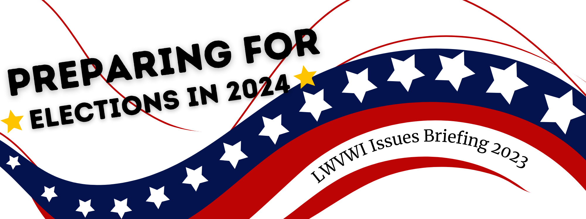 LWVWI Issues Briefing 2024 Preparing for Elections in 2024 MyLO