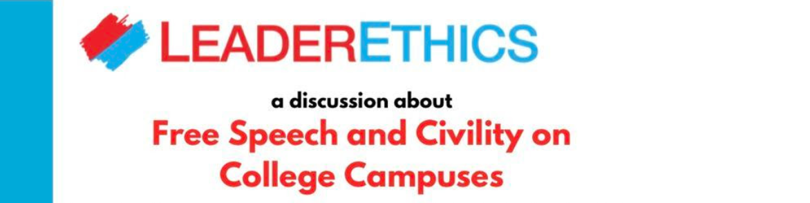 LeaderEthics: Free Speech and Civility on College Campuses