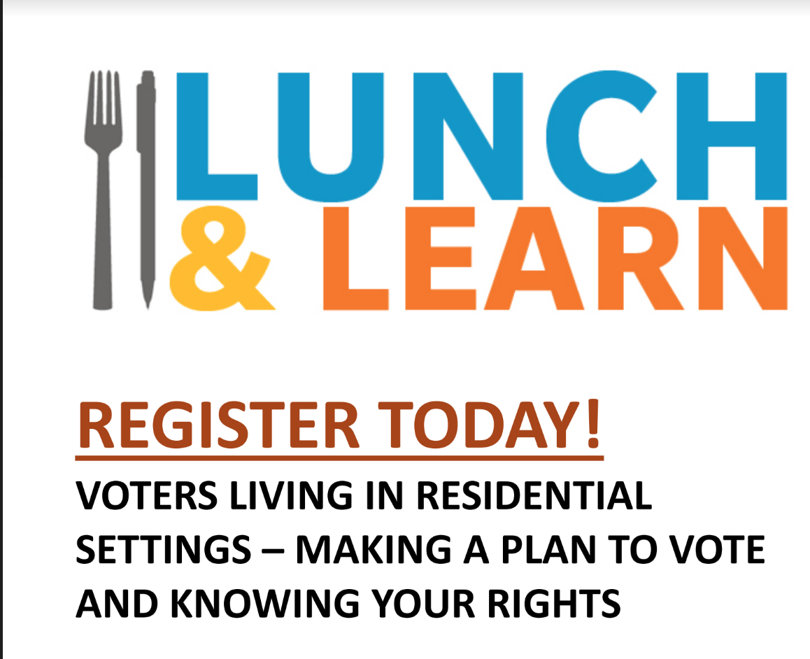 Lunch and Learn - Voters living in residential settings - making a plan to vote and knowing your rights 