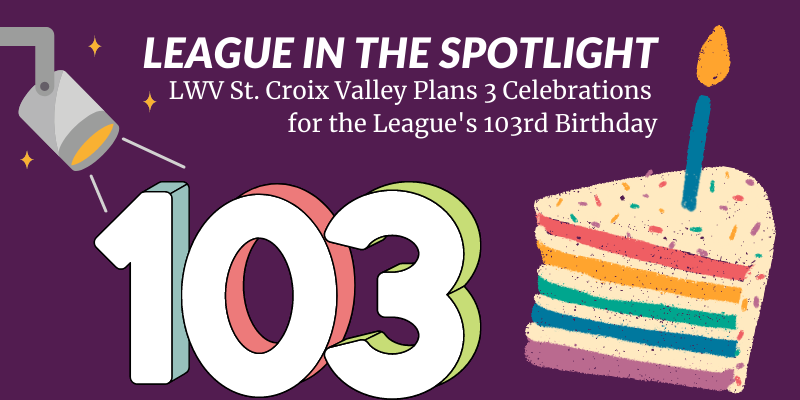 League in the Spotlight- LWV St Croix Valley Celebrates 103rd Birthday