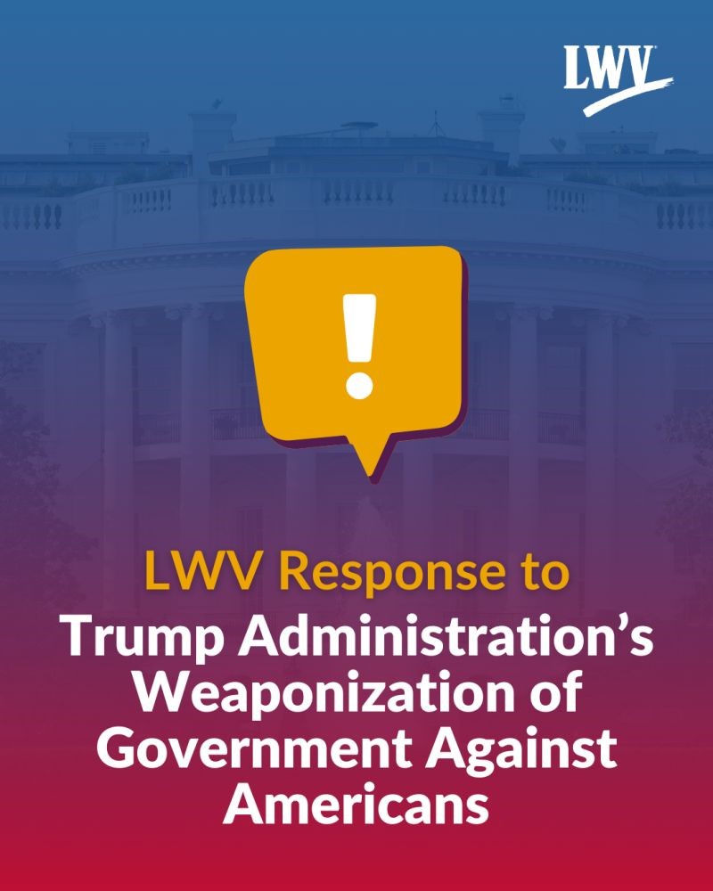 LWV Response to Trump Administration's Weaponization of Government