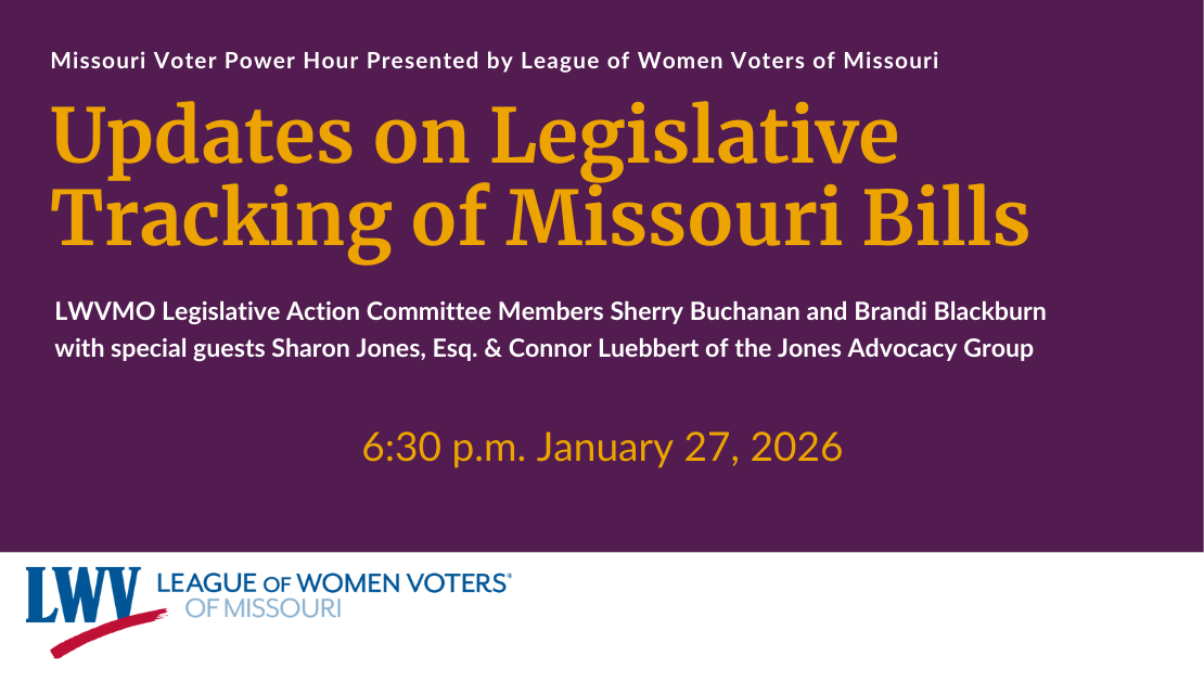 League of Women Voters of Missouri's Voter Power Hour Webinar: Updates on Legislative Tracking of Missouri Bills