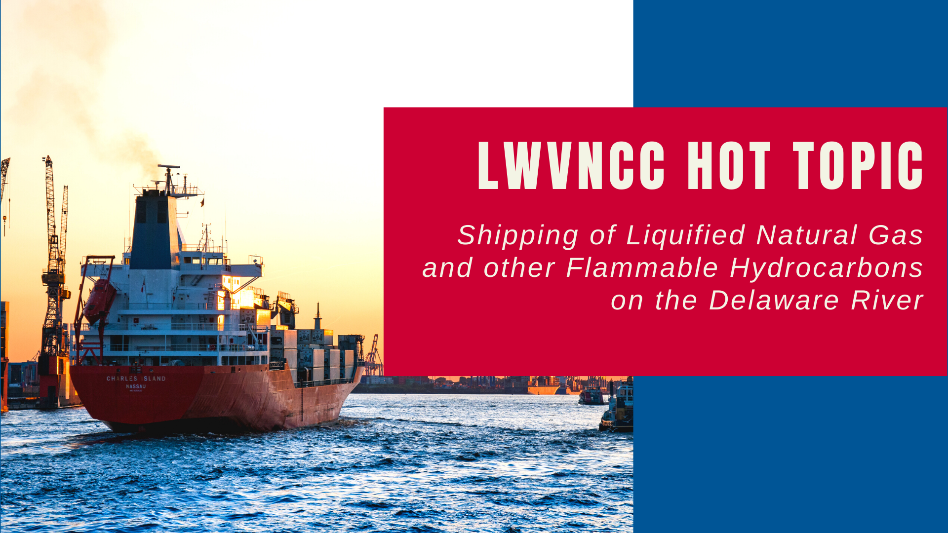 LWVNCC Hot Topic - Shipping of Liquified Natural Gas and other Flammable Hydrocarbons on the Delaware River