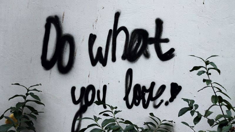Photo by Tamara Gore on Unsplash Graffiti on Wall "Do What You Love"