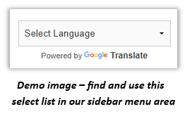 Look for the language selection list in the sidebar menu area (which is at left on PCs or at page bottom on smartphones) Select Language - Powerd by Google Translate (sample drop-down list image is shown)