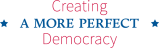  Creating a more perfect democracy