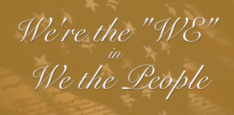 We&#039;re the WE in &quot;We the People&quot;