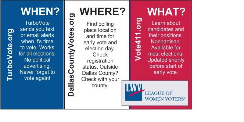 When Where What LWVTexas.turbovote.org, DallasCountyVotes.org, VOTE411.org