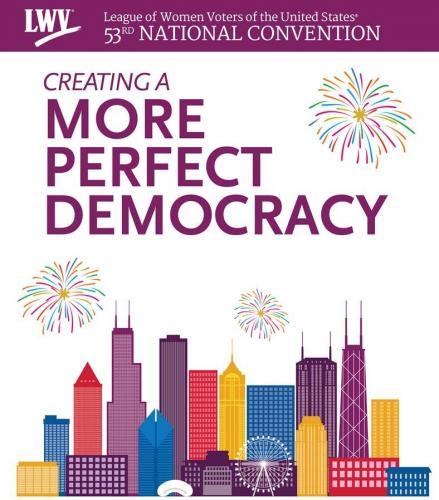 Creating a More Perfect Democracy LWVUS Convention 2018