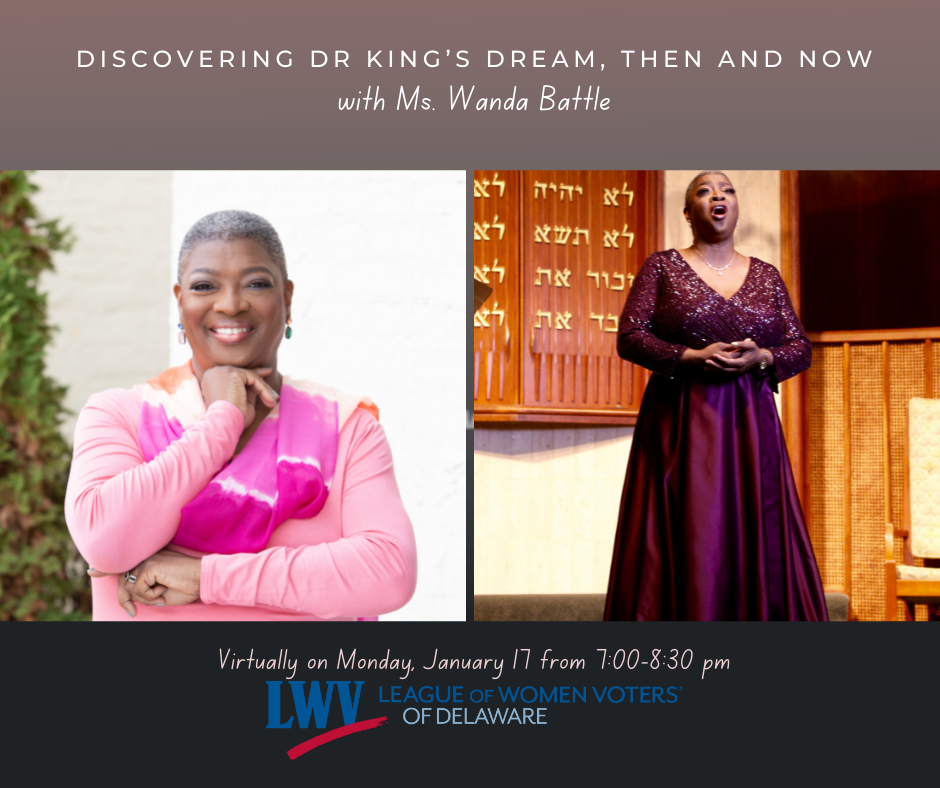 Discovering Dr King's Dream, Then and Now, with Ms. Wanda Battle - virtually on Monday, January 17 from 7:00 -8:30 pm - League of Women Voters of Delaware
