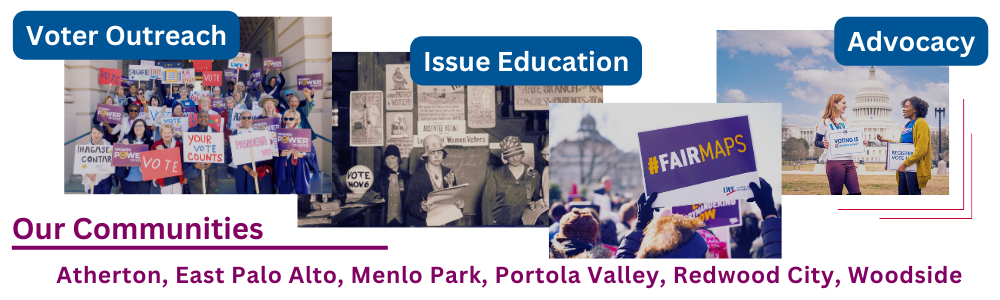 Voter Outreach Issue Education Advocacy - Our Communities Atherton, East Palo Alto, Menlo Park, Portola Valley, Redwood City, Woodside