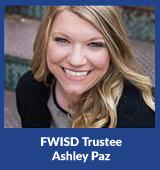 FWISD Trustee Ashley Paz FWISD Trustee Ashley Paz