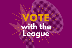 VOTE with the League