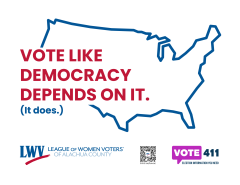 "Vote Like Democracy Depends on it" in red font and "(it does)" blue font over an outline of the US. LWVAC, QR Code, and VOTE411 logo at bottom.