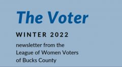 The Voter Winter 2022 newsletter from the League of Women Voters of Bucks County